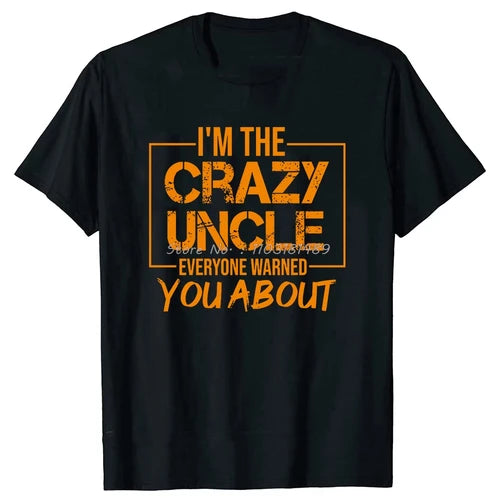 Crazy Uncle T-shirt I'm The Crazy Uncle Everyone Warned You about Gift for Brother Funny T-shirt Harajuku Fashion T Shirt Tops