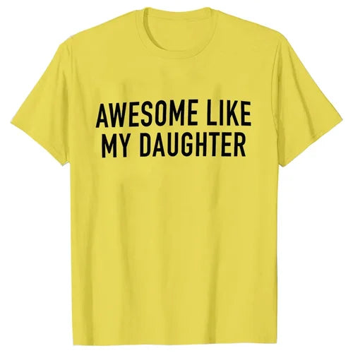 Funny Shirt for Men Awesome Like My Daughter Printe Men's T-shirts Fathers Dad T Shirts Funny Dad Tees Summer Brand Tee Shirt