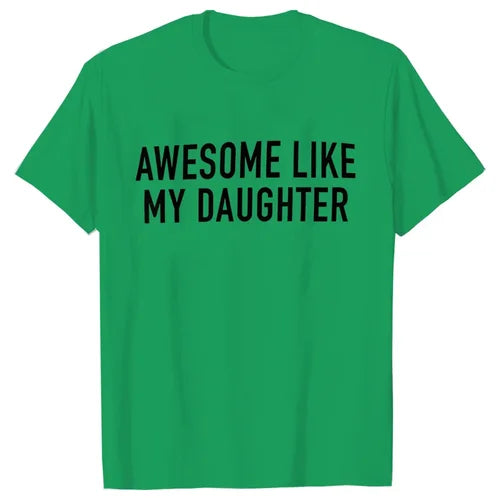 Funny Shirt for Men Awesome Like My Daughter Printe Men's T-shirts Fathers Dad T Shirts Funny Dad Tees Summer Brand Tee Shirt